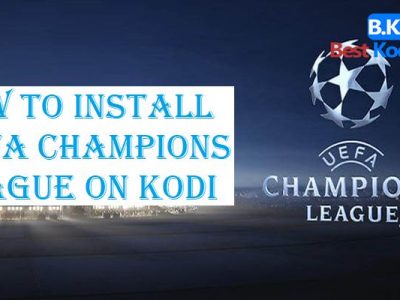 How to Install UEFA Champions League on Kodi
