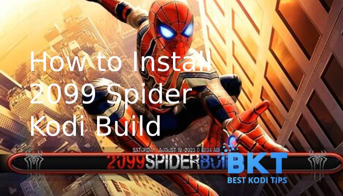 How to Install 2099 Spider Kodi Build