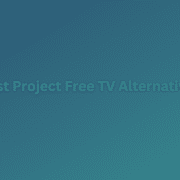 Best Project Free TV Alternatives
